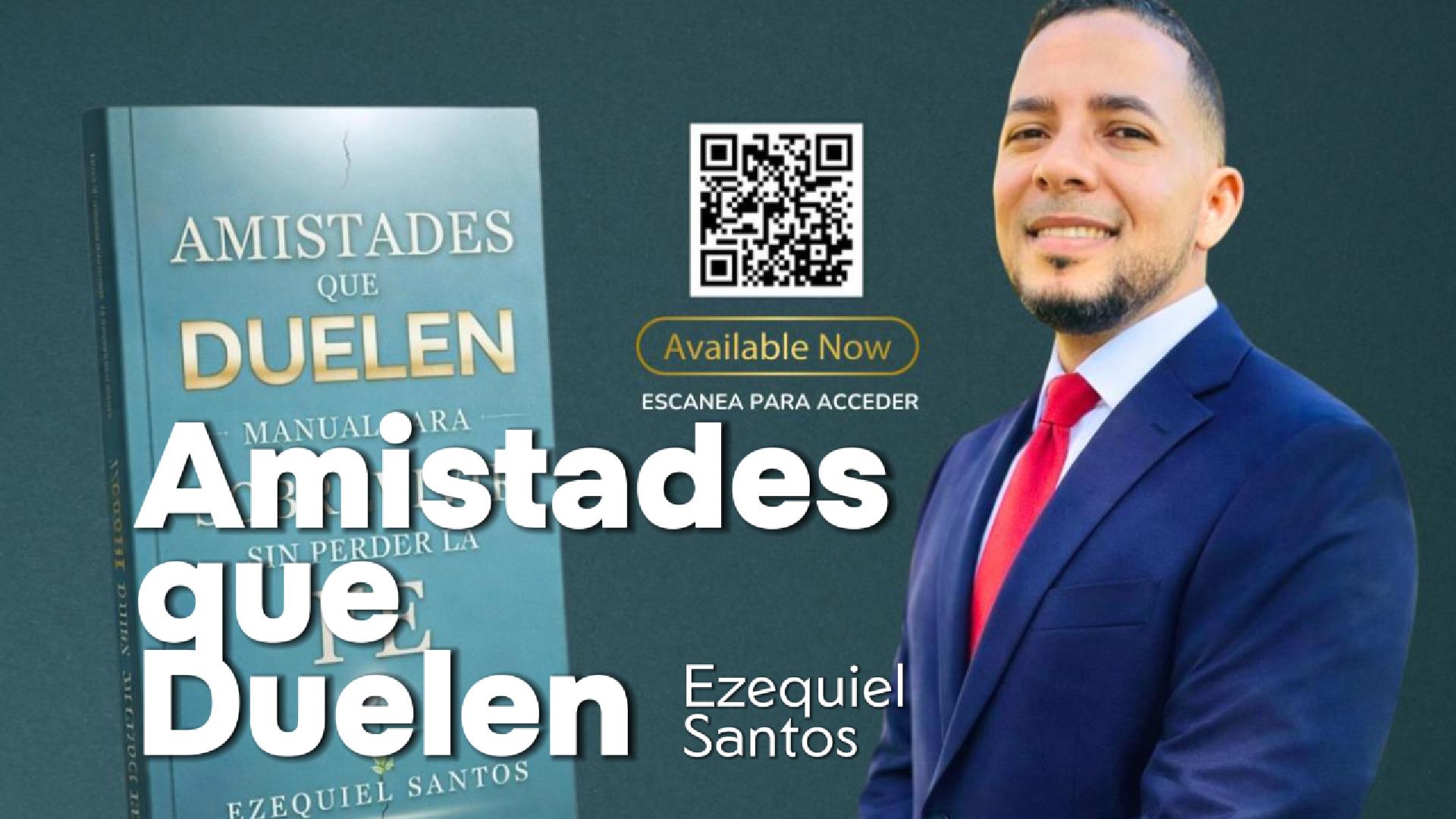 Entrevista con Ezequiel Santos: Amistades que Duelen | Manual para sobrevivir sin perder la fe
